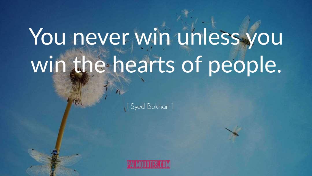 Syed Bokhari Quotes: You never win unless you