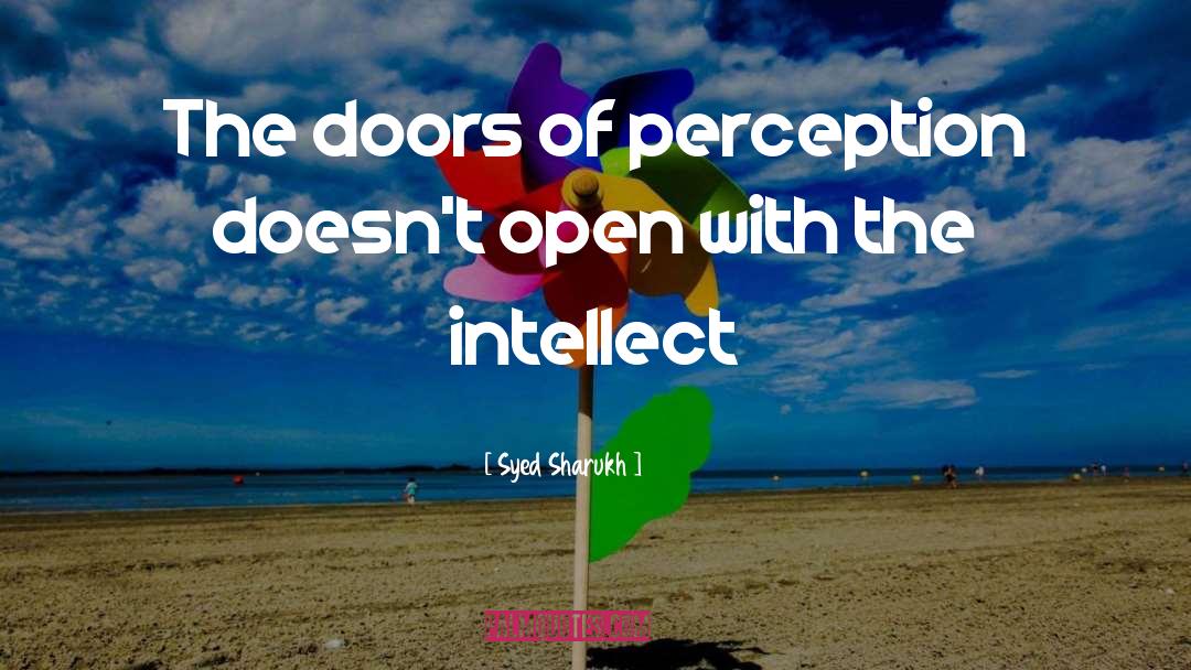 Syed Sharukh Quotes: The doors of perception doesn't