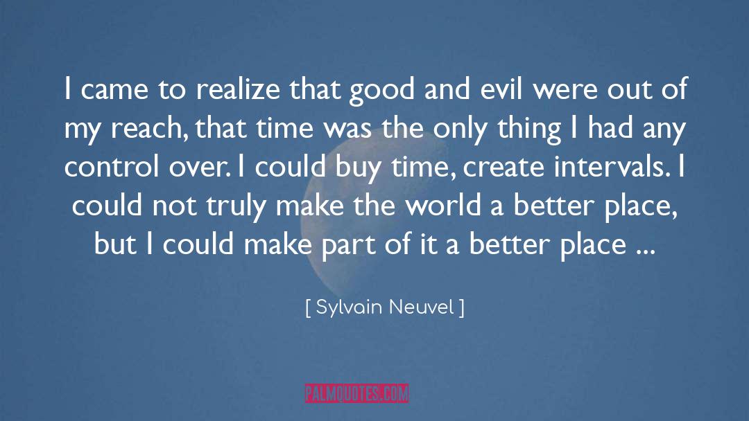 Sylvain Neuvel Quotes: I came to realize that