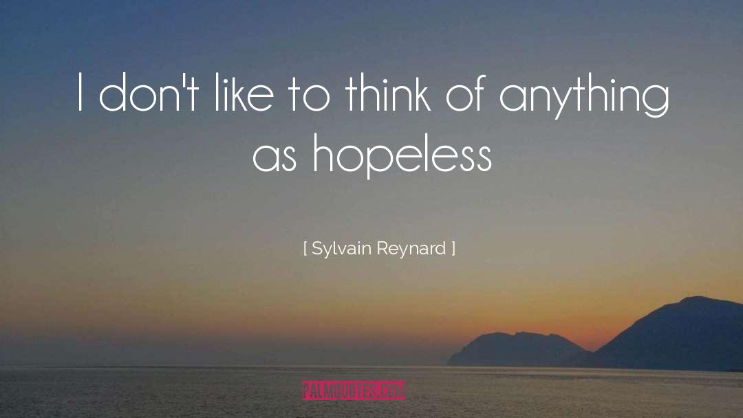 Sylvain Reynard Quotes: I don't like to think