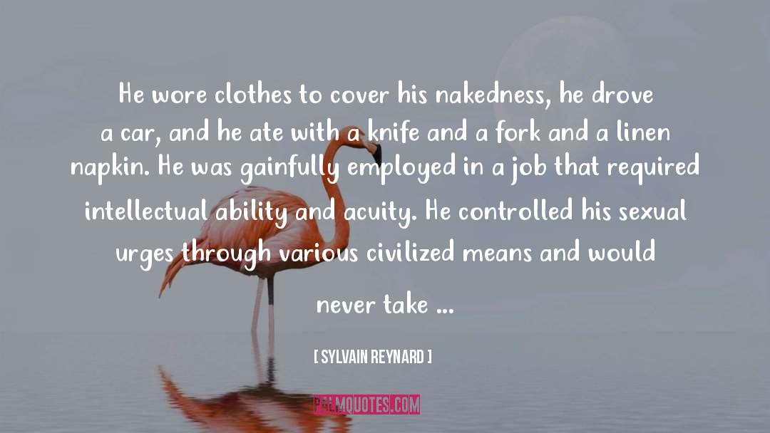 Sylvain Reynard Quotes: He wore clothes to cover