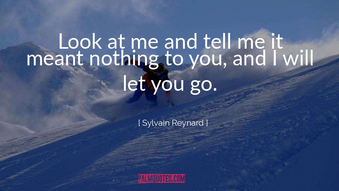 Sylvain Reynard Quotes: Look at me and tell