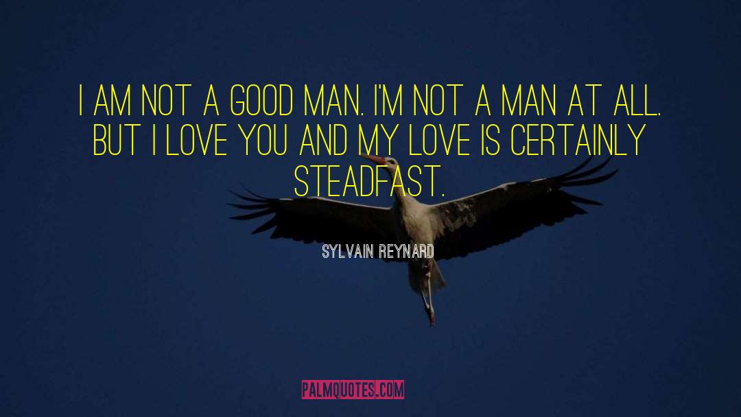 Sylvain Reynard Quotes: I am not a good
