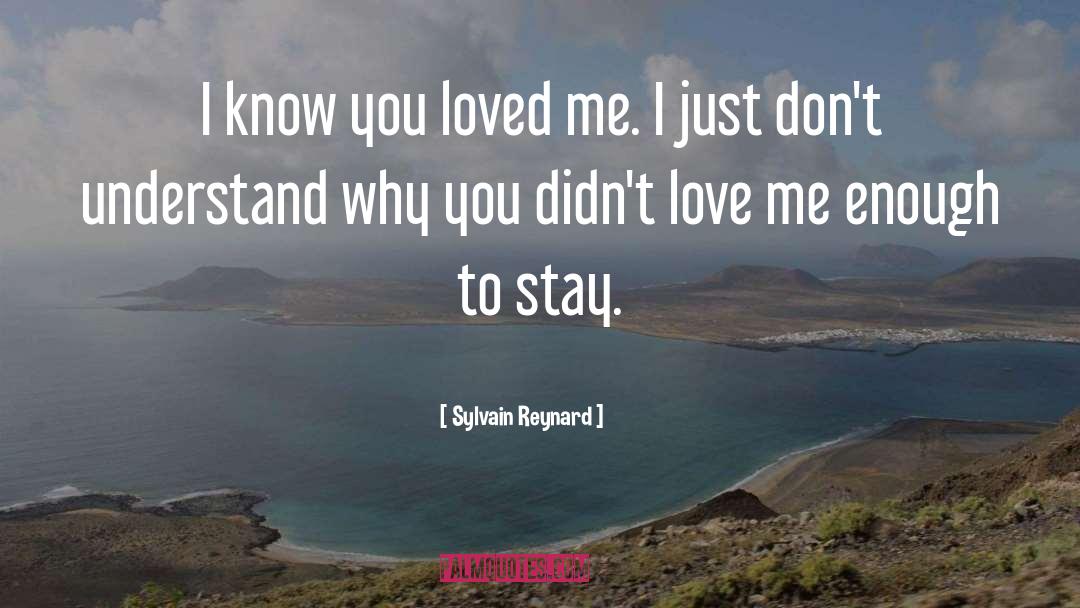 Sylvain Reynard Quotes: I know you loved me.