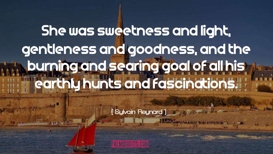Sylvain Reynard Quotes: She was sweetness and light,