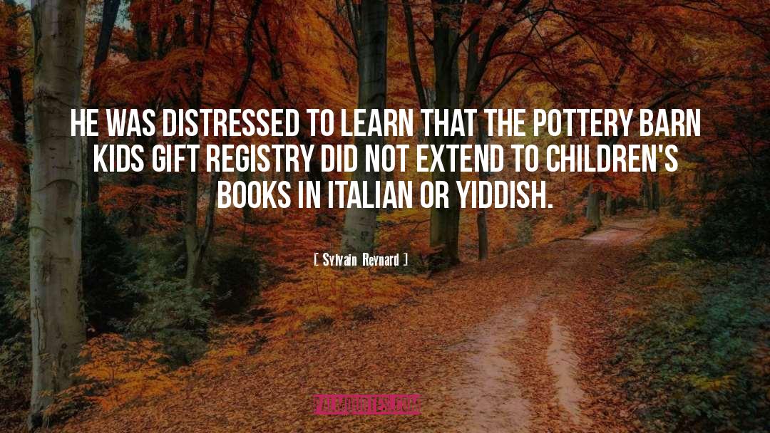 Sylvain Reynard Quotes: He was distressed to learn