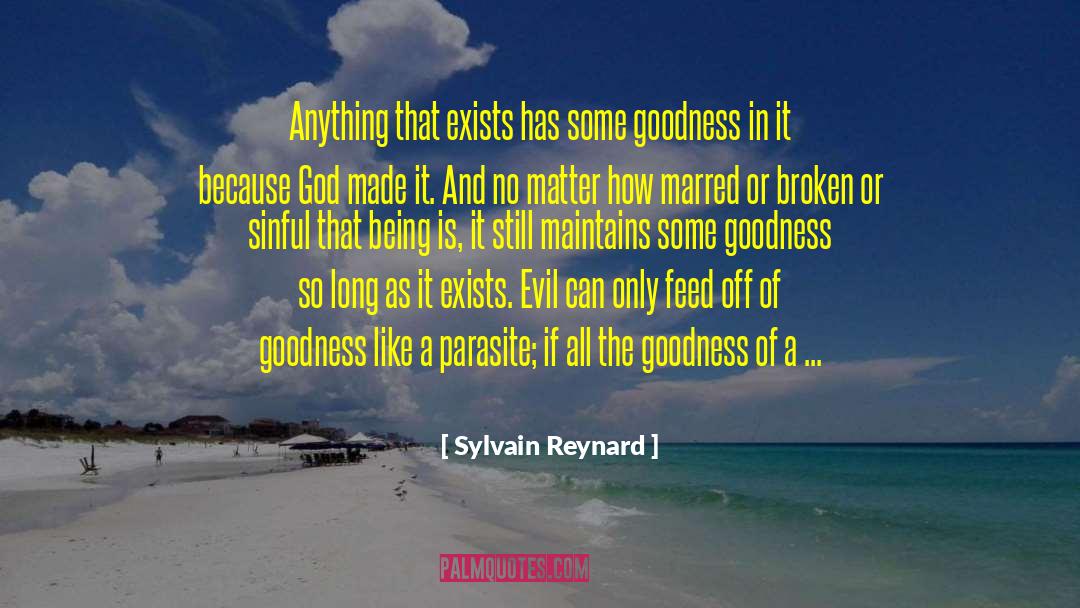Sylvain Reynard Quotes: Anything that exists has some