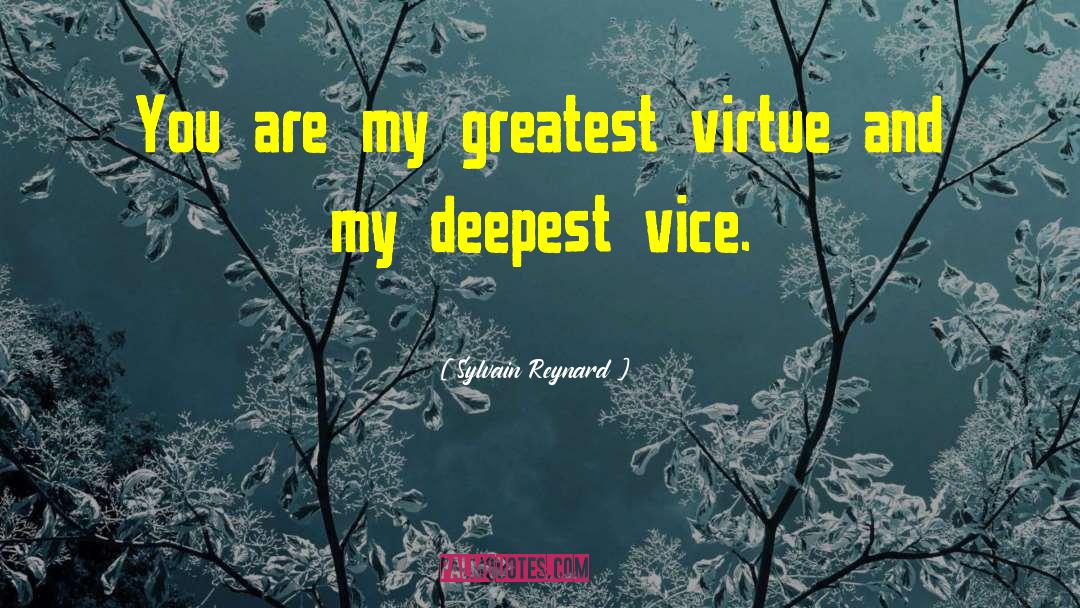 Sylvain Reynard Quotes: You are my greatest virtue