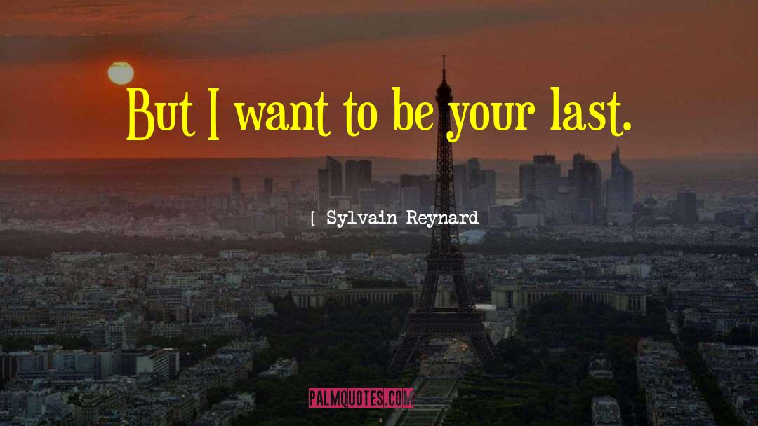 Sylvain Reynard Quotes: But I want to be