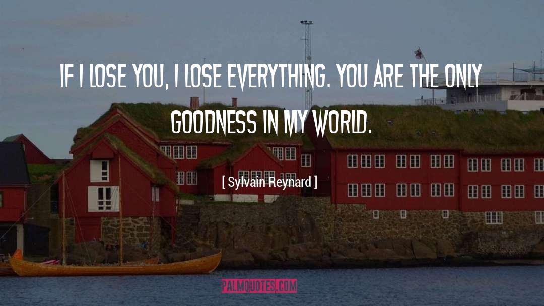 Sylvain Reynard Quotes: If I lose you, I