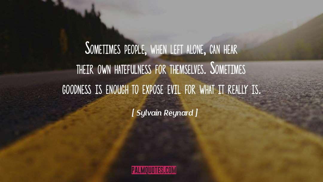 Sylvain Reynard Quotes: Sometimes people, when left alone,