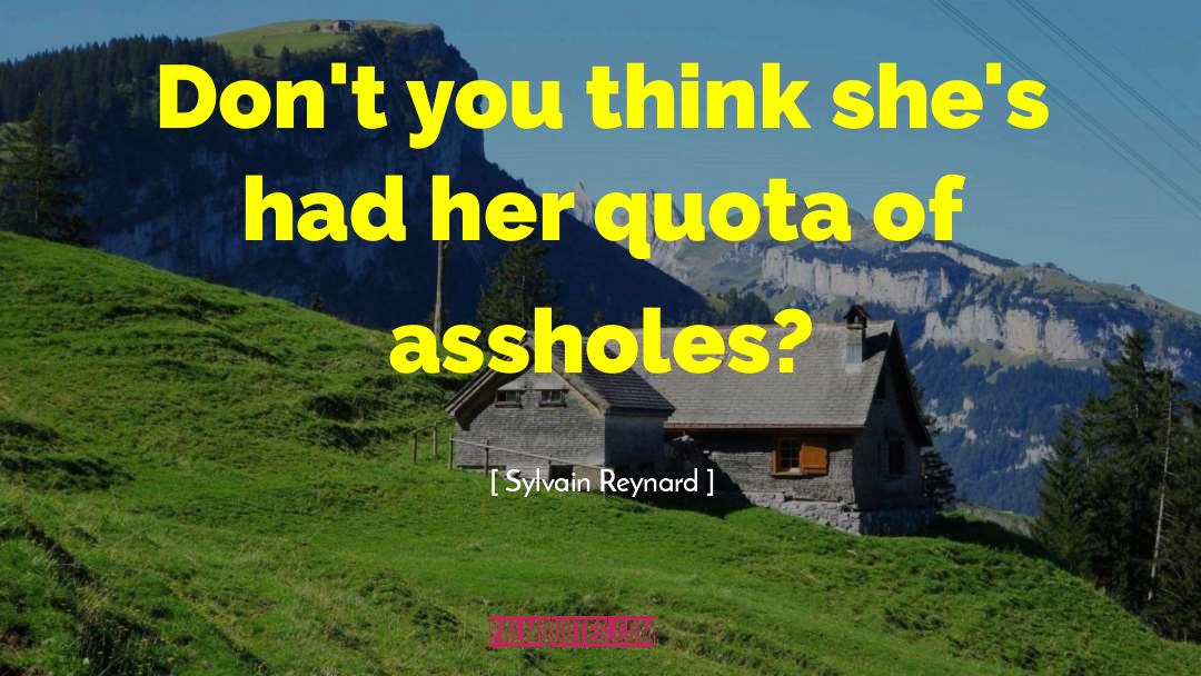 Sylvain Reynard Quotes: Don't you think she's had
