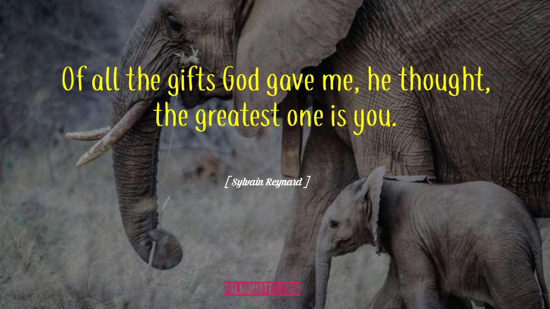 Sylvain Reynard Quotes: Of all the gifts God