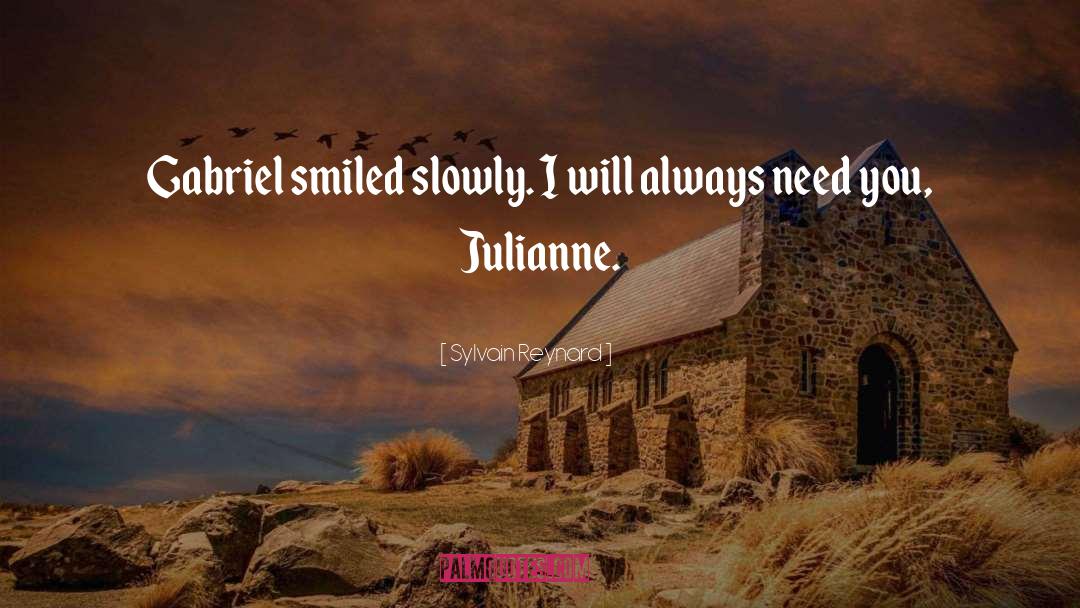 Sylvain Reynard Quotes: Gabriel smiled slowly. I will