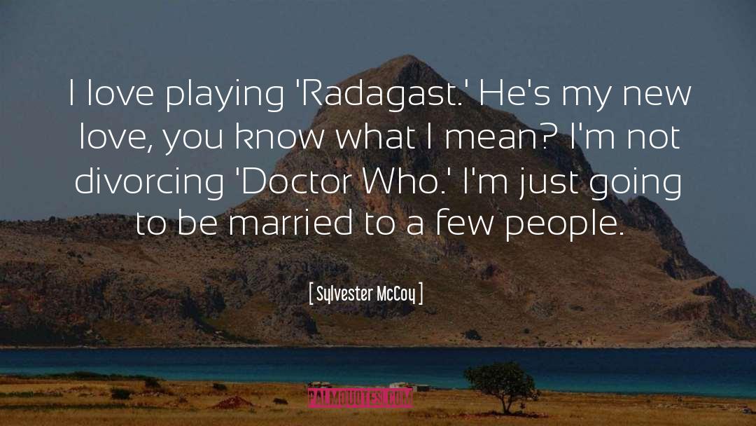 Sylvester McCoy Quotes: I love playing 'Radagast.' He's