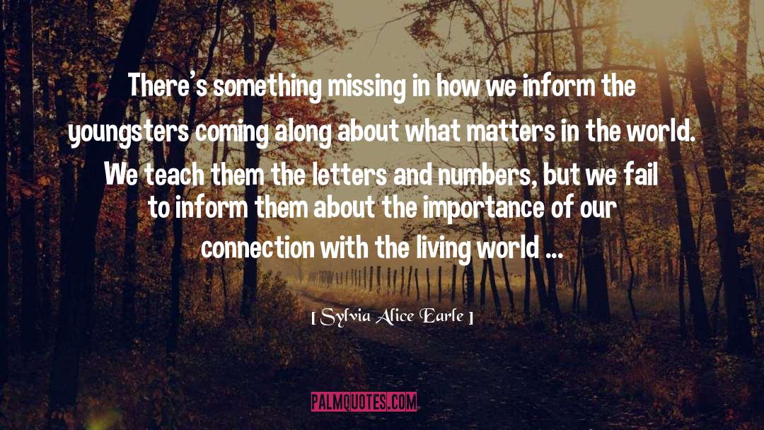 Sylvia Alice Earle Quotes: There's something missing in how