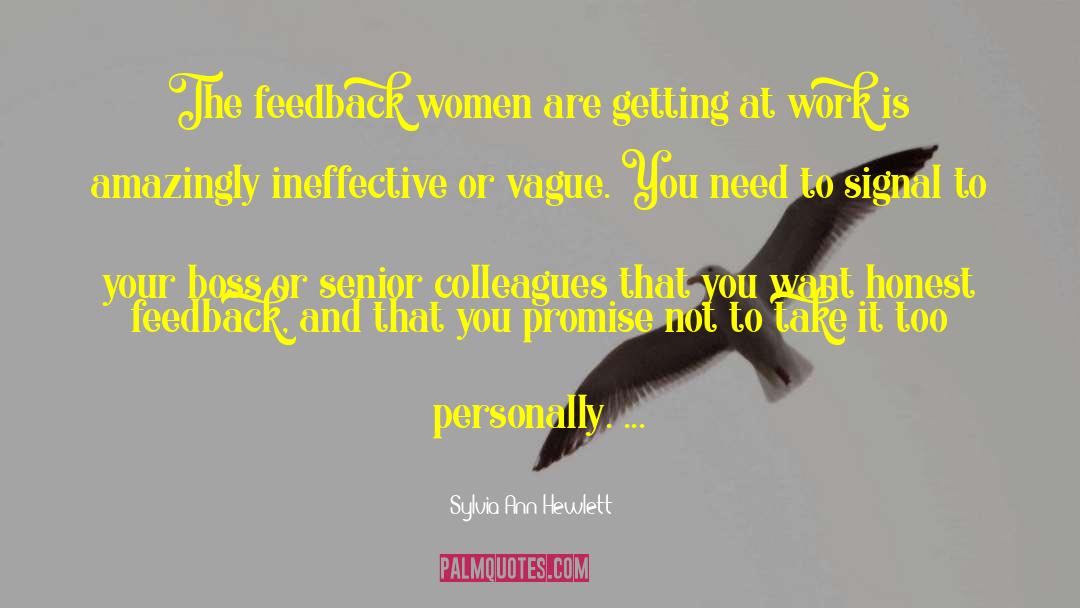 Sylvia Ann Hewlett Quotes: The feedback women are getting