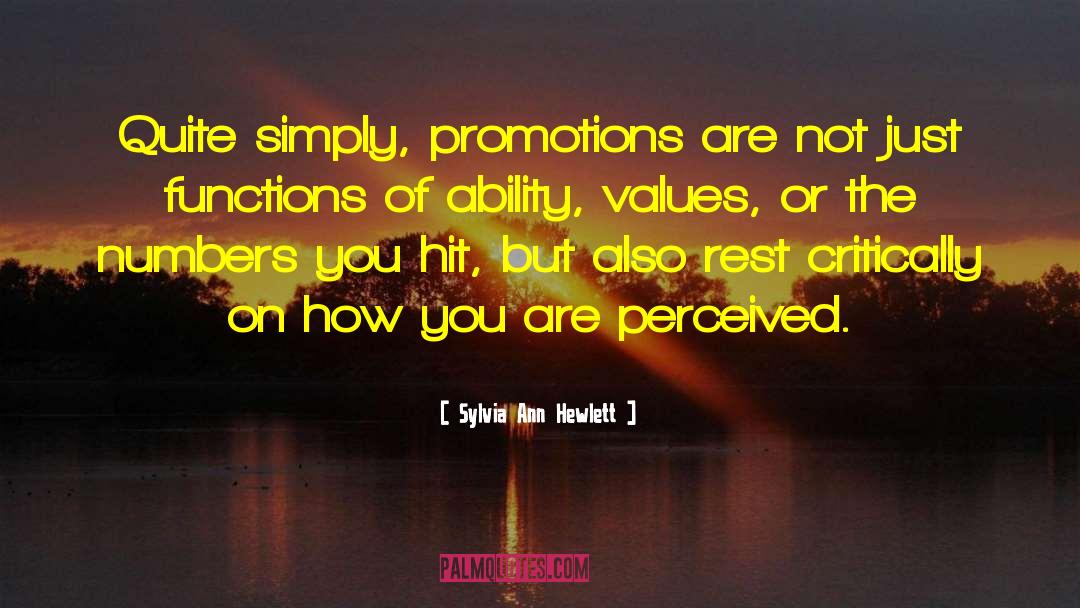 Sylvia Ann Hewlett Quotes: Quite simply, promotions are not