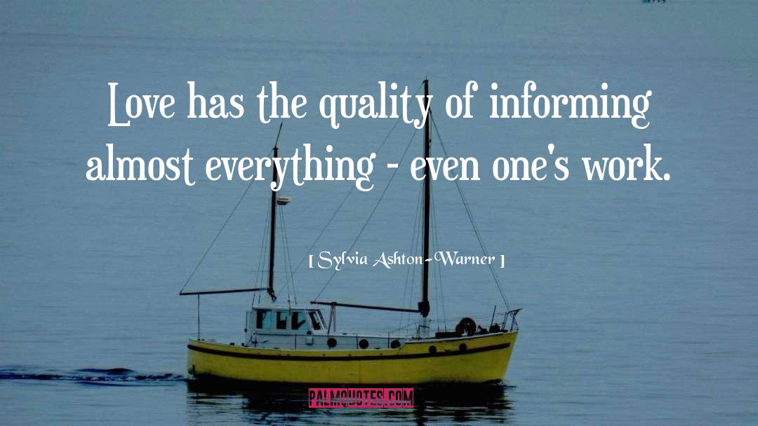 Sylvia Ashton-Warner Quotes: Love has the quality of