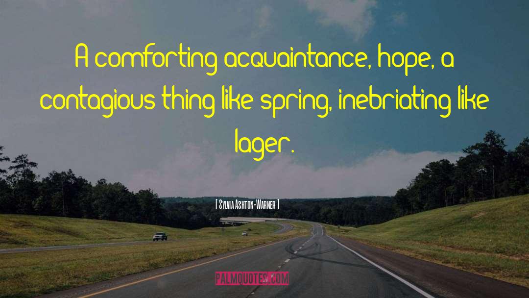 Sylvia Ashton-Warner Quotes: A comforting acquaintance, hope, a