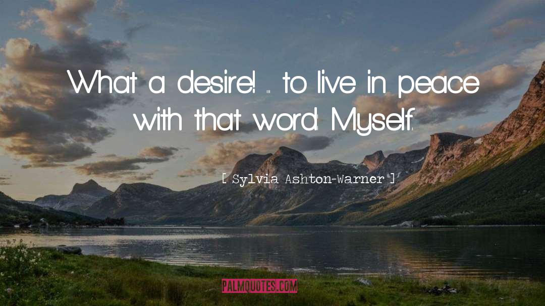 Sylvia Ashton-Warner Quotes: What a desire! ... to