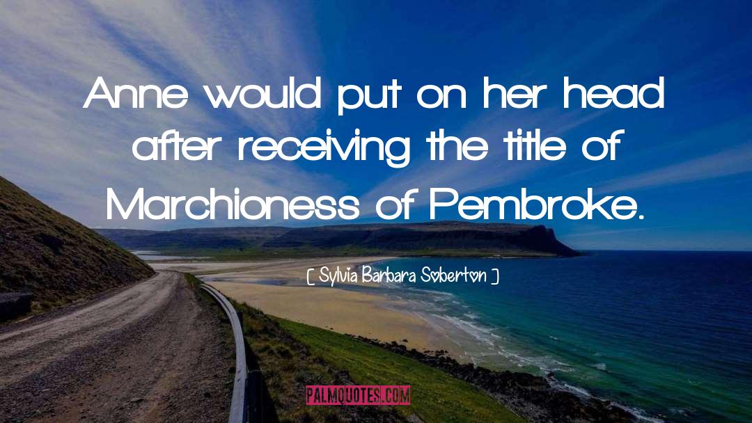 Sylvia Barbara Soberton Quotes: Anne would put on her