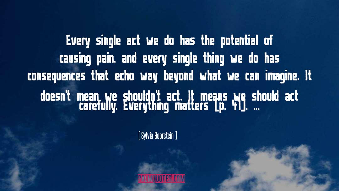 Sylvia Boorstein Quotes: Every single act we do