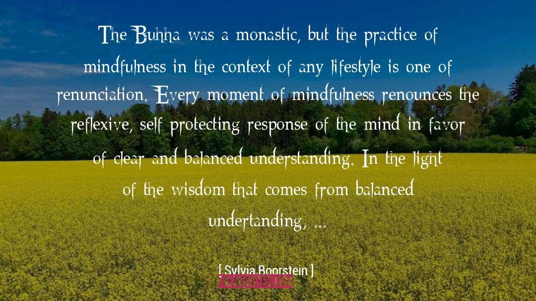 Sylvia Boorstein Quotes: The Buhha was a monastic,