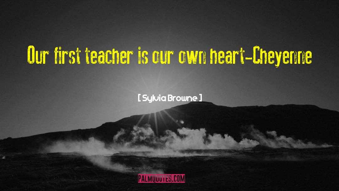 Sylvia Browne Quotes: Our first teacher is our