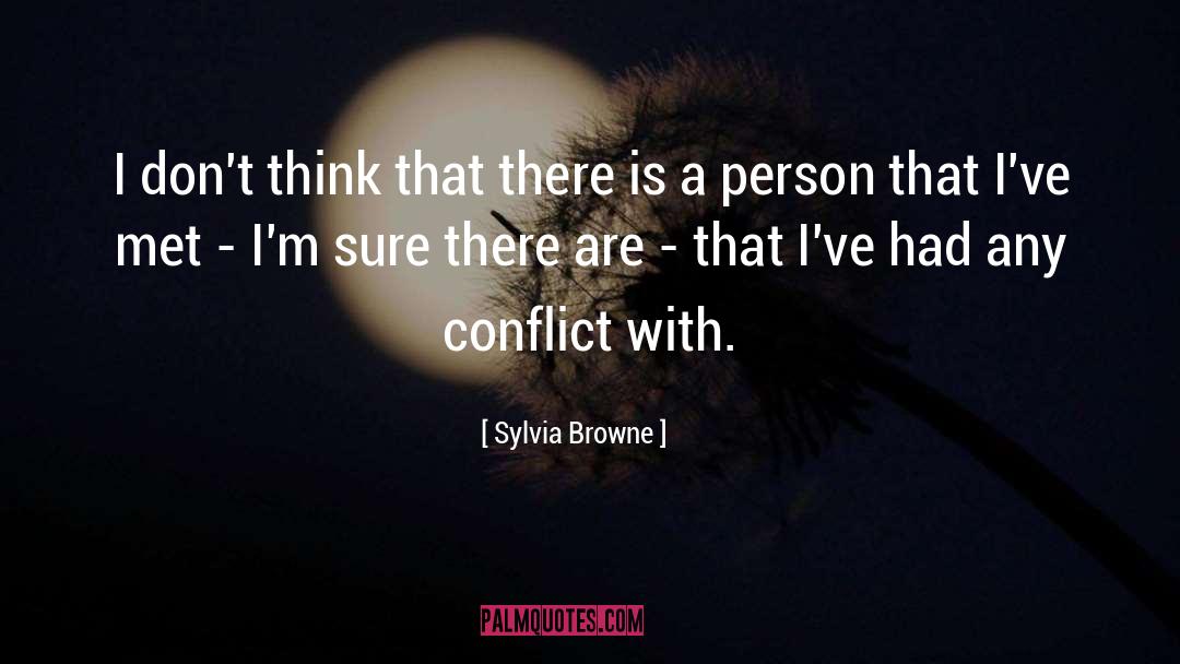 Sylvia Browne Quotes: I don't think that there