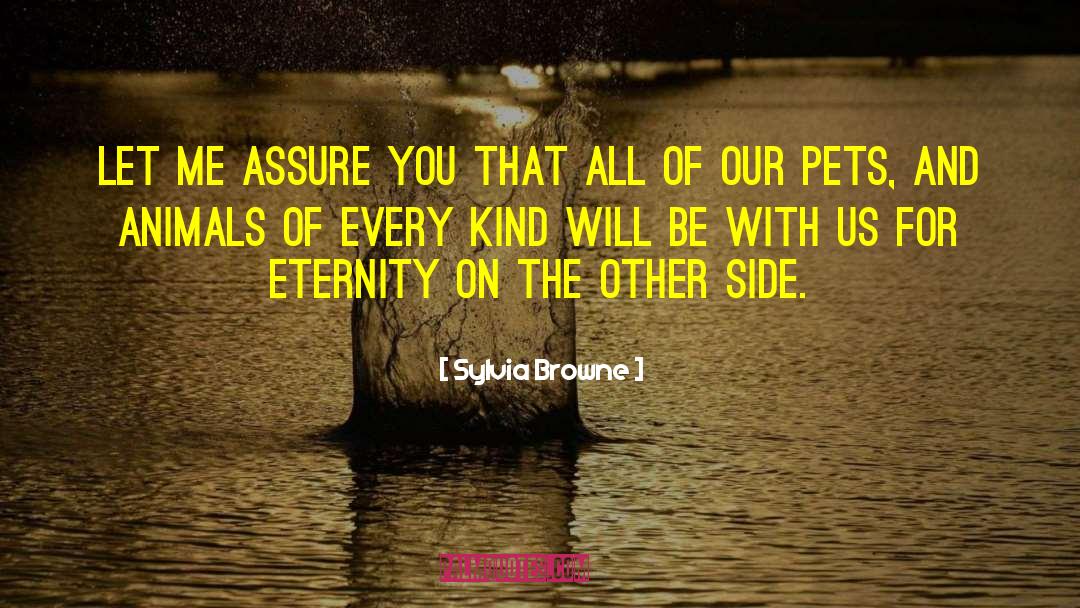 Sylvia Browne Quotes: Let me assure you that