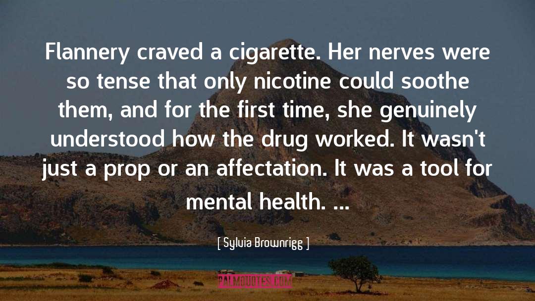 Sylvia Brownrigg Quotes: Flannery craved a cigarette. Her