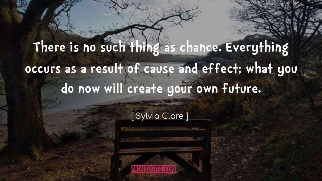 Sylvia Clare Quotes: There is no such thing
