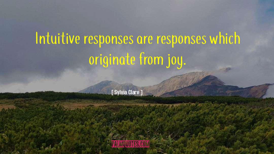 Sylvia Clare Quotes: Intuitive responses are responses which