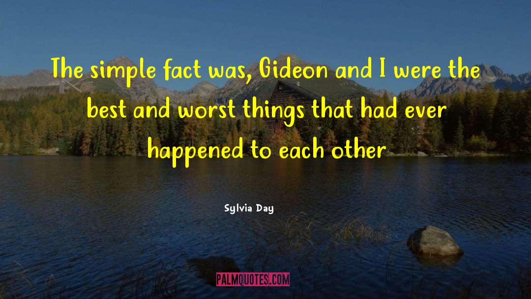 Sylvia Day Quotes: The simple fact was, Gideon