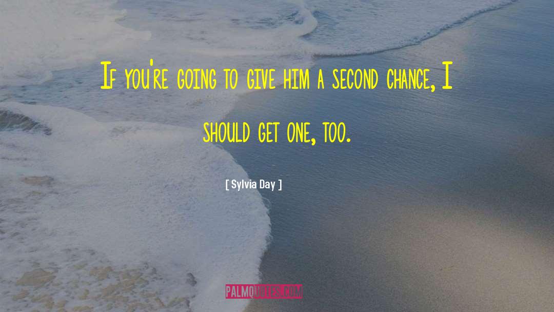 Sylvia Day Quotes: If you're going to give