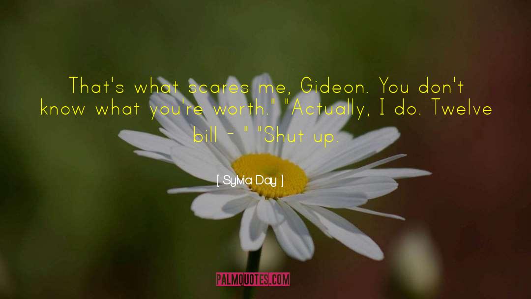 Sylvia Day Quotes: That's what scares me, Gideon.