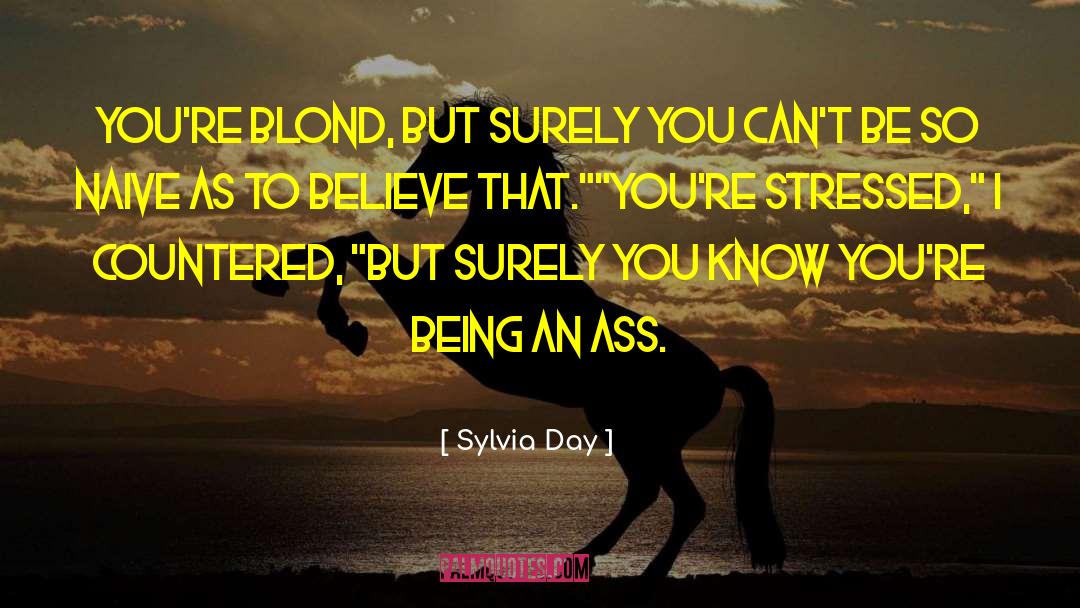 Sylvia Day Quotes: You're blond, but surely you