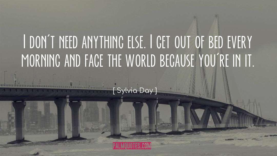 Sylvia Day Quotes: I don't need anything else.