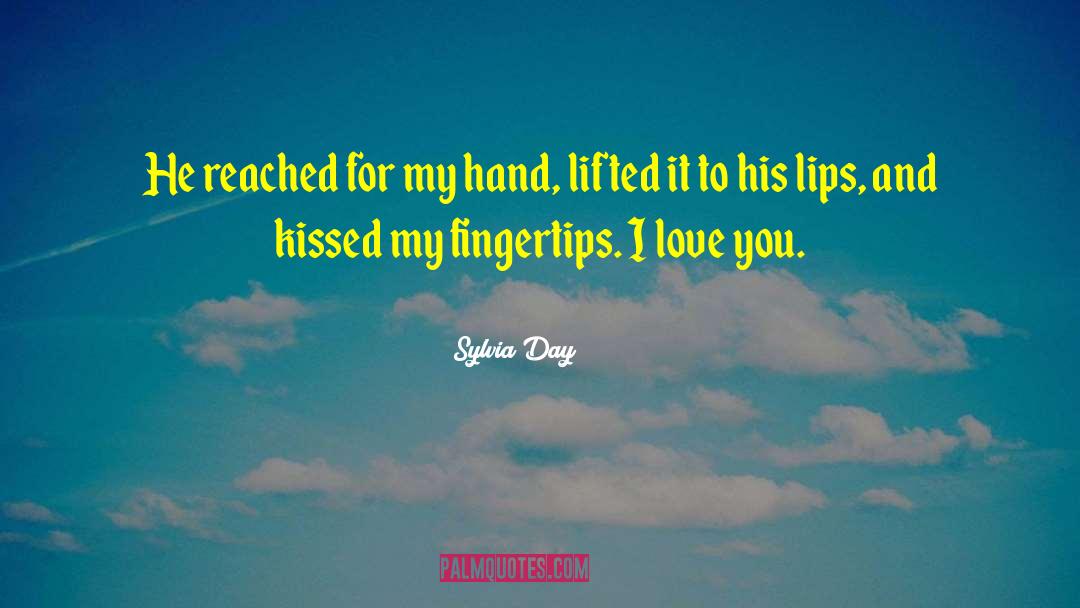 Sylvia Day Quotes: He reached for my hand,