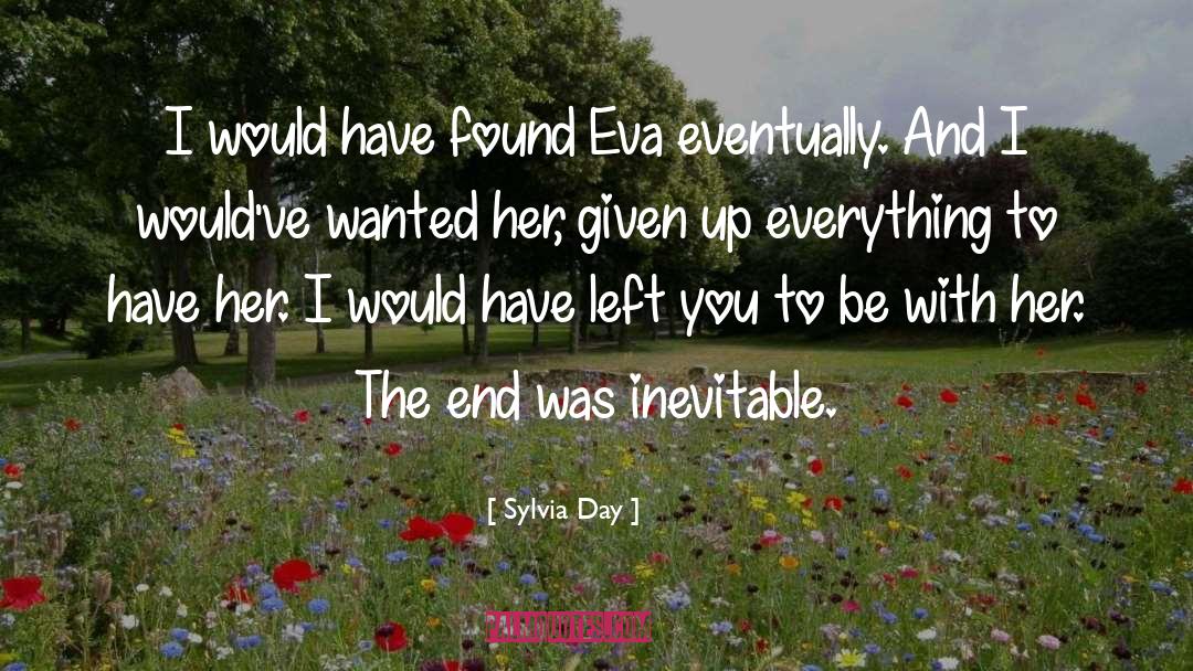 Sylvia Day Quotes: I would have found Eva