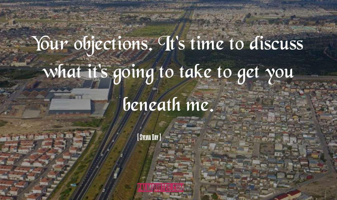 Sylvia Day Quotes: Your objections. It's time to