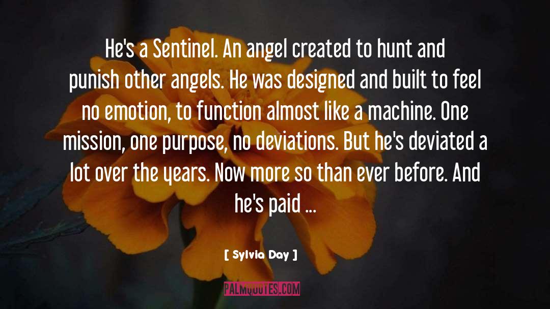 Sylvia Day Quotes: He's a Sentinel. An angel