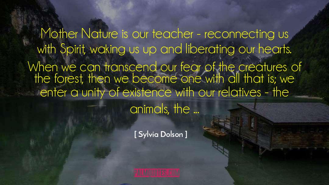 Sylvia Dolson Quotes: Mother Nature is our teacher