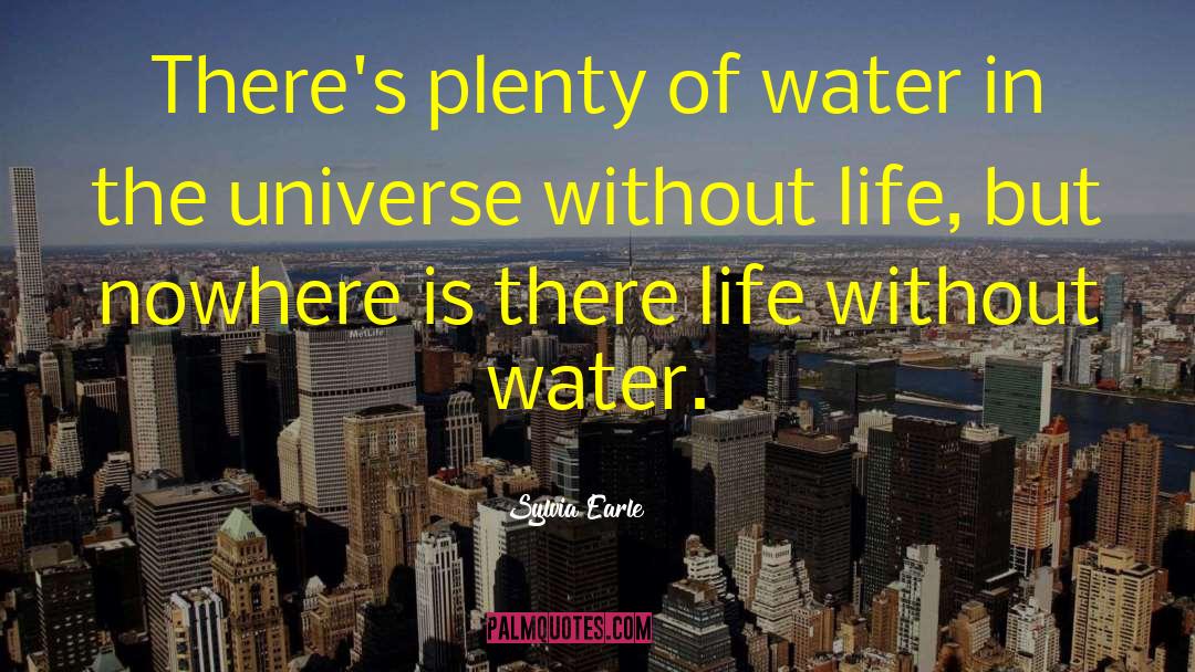 Sylvia Earle Quotes: There's plenty of water in