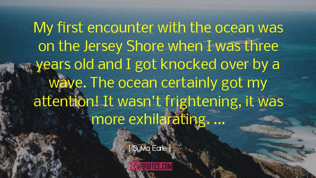 Sylvia Earle Quotes: My first encounter with the