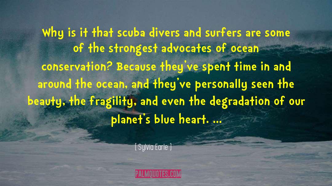 Sylvia Earle Quotes: Why is it that scuba