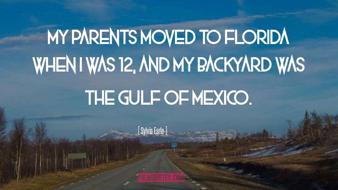 Sylvia Earle Quotes: My parents moved to Florida