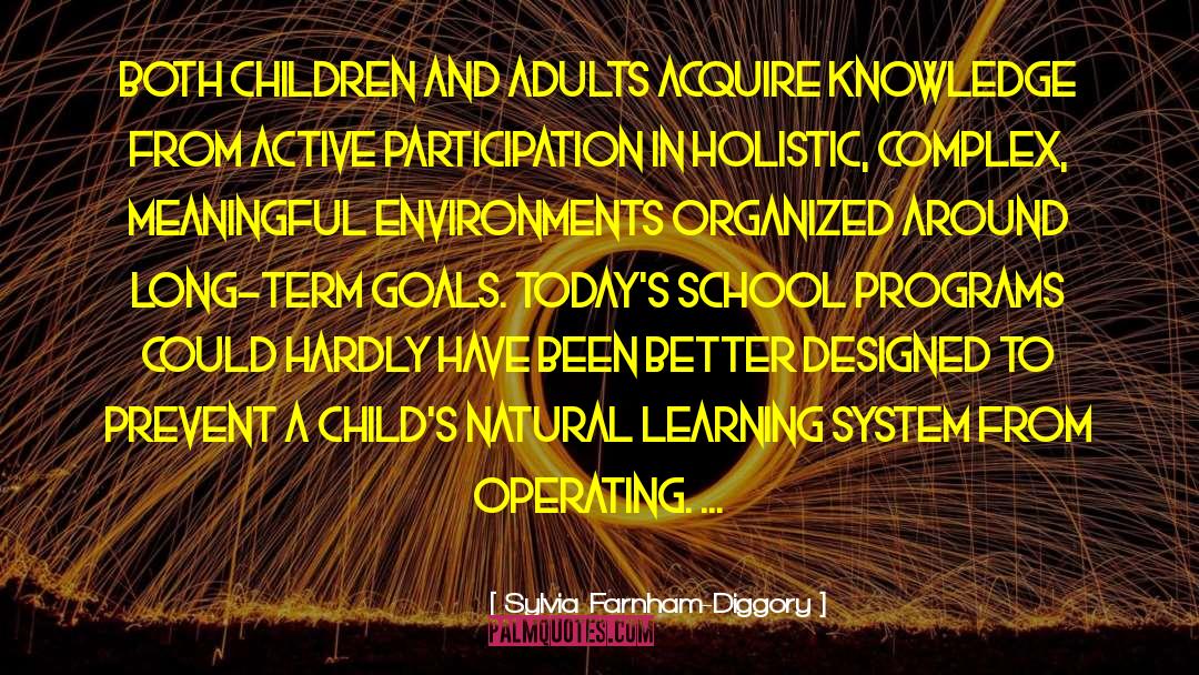 Sylvia Farnham-Diggory Quotes: Both children and adults acquire
