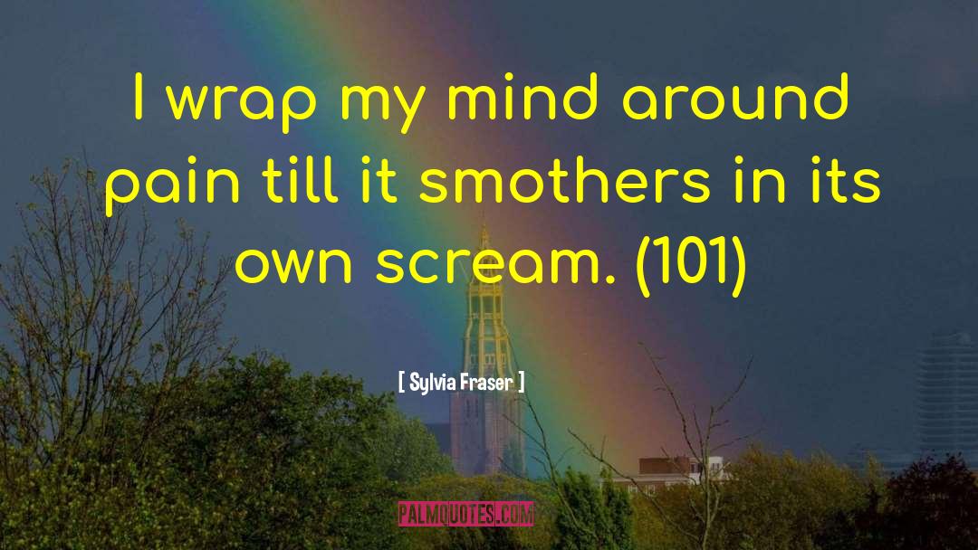 Sylvia Fraser Quotes: I wrap my mind around
